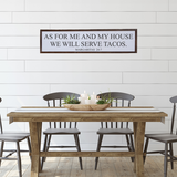 As For Me And My House We Will Eat Tacos - 24x6